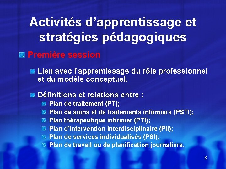 Activités d’apprentissage et stratégies pédagogiques Première session Lien avec l’apprentissage du rôle professionnel et