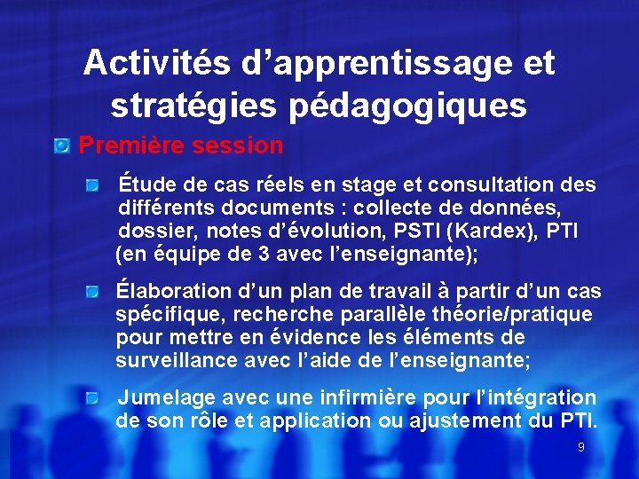 Activités d’apprentissage et stratégies pédagogiques Première session Étude de cas réels en stage et