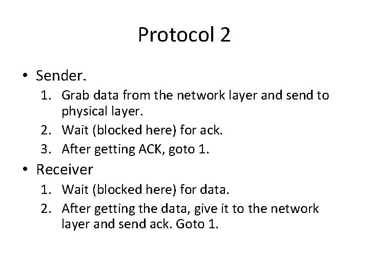 Protocol 2 • Sender. 1. Grab data from the network layer and send to