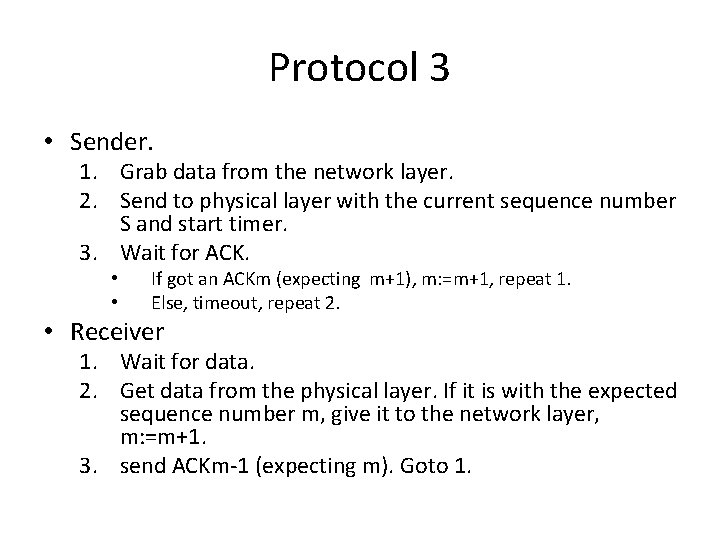 Protocol 3 • Sender. 1. Grab data from the network layer. 2. Send to
