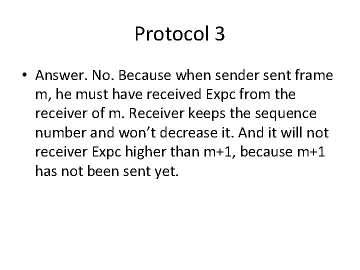 Protocol 3 • Answer. No. Because when sender sent frame m, he must have