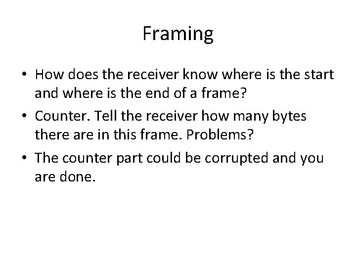 Framing • How does the receiver know where is the start and where is