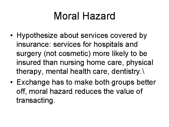 Moral Hazard • Hypothesize about services covered by insurance: services for hospitals and surgery