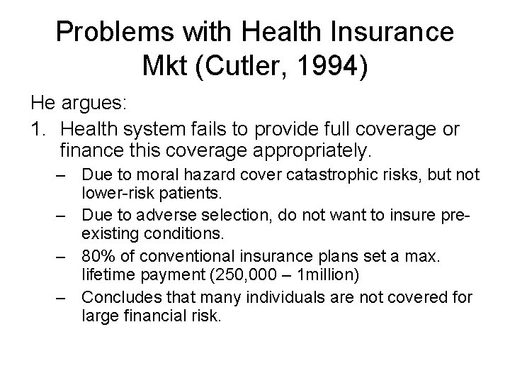 Problems with Health Insurance Mkt (Cutler, 1994) He argues: 1. Health system fails to