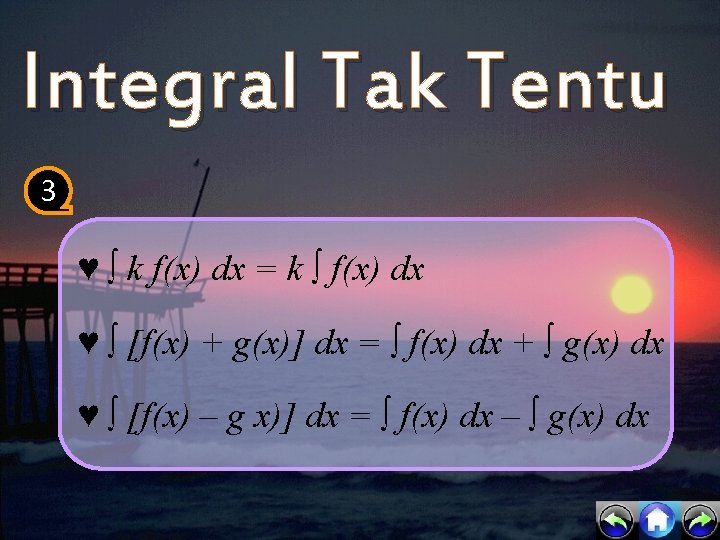 Integral Tak Tentu 3 ♥ ∫ k f(x) dx = k ∫ f(x) dx