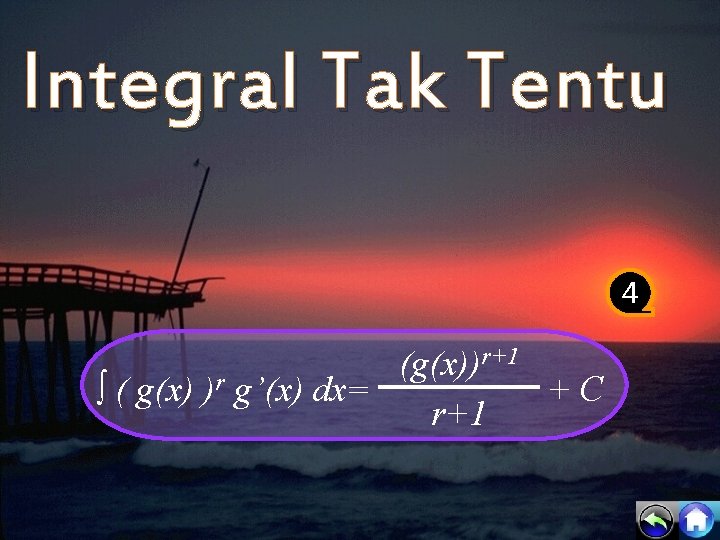 Integral Tak Tentu 4 r+1 (g(x)) ∫ ( g(x) )r g’(x) dx= +C r+1