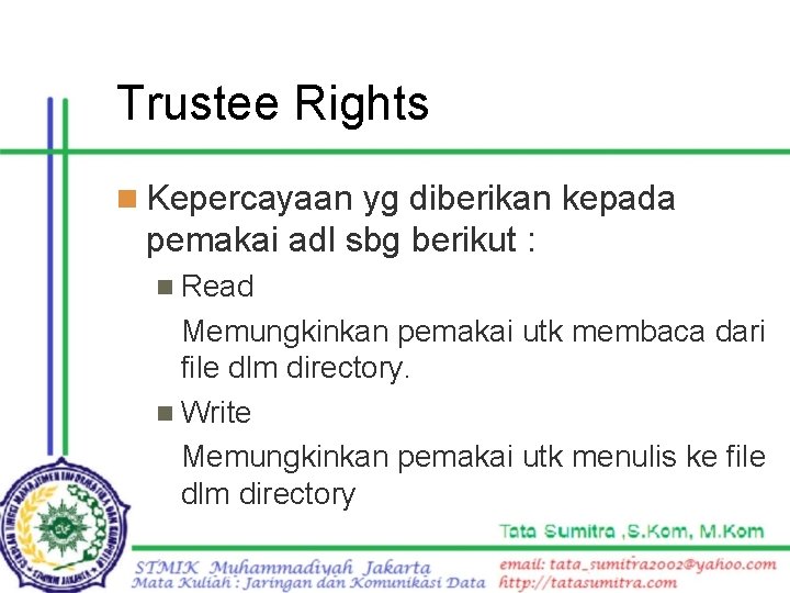 Trustee Rights n Kepercayaan yg diberikan kepada pemakai adl sbg berikut : n Read