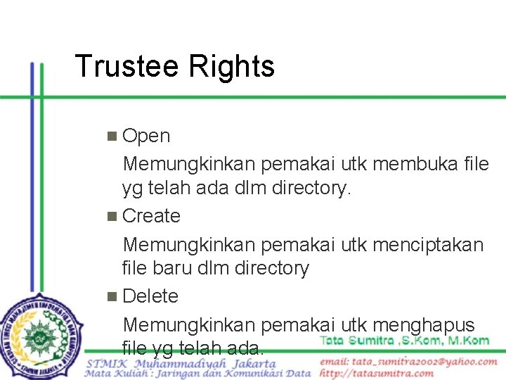 Trustee Rights n Open Memungkinkan pemakai utk membuka file yg telah ada dlm directory.