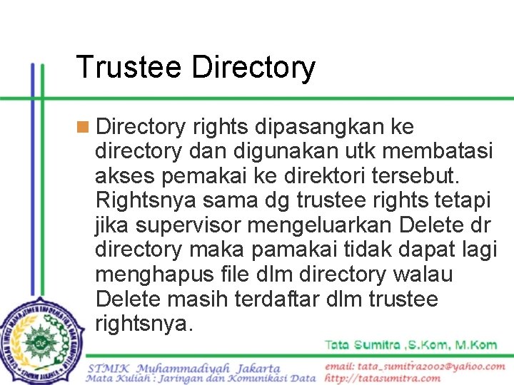 Trustee Directory n Directory rights dipasangkan ke directory dan digunakan utk membatasi akses pemakai