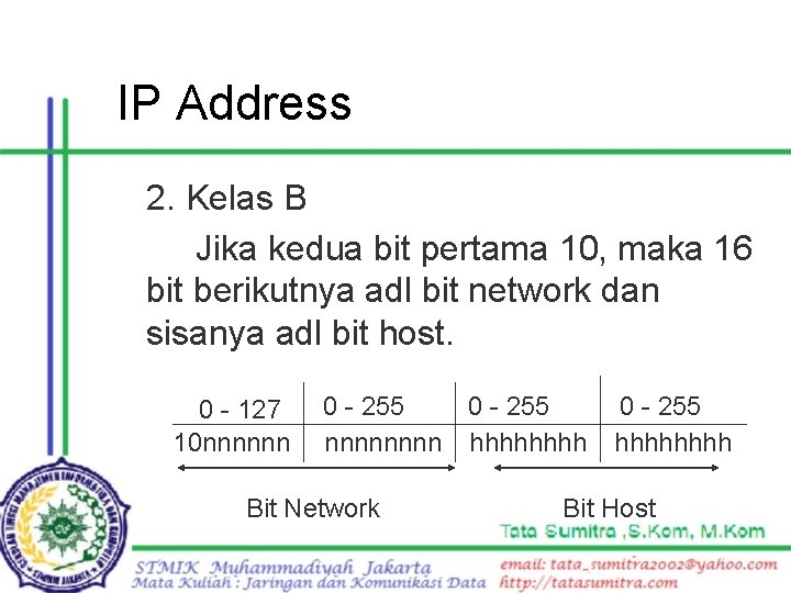 IP Address 2. Kelas B Jika kedua bit pertama 10, maka 16 bit berikutnya