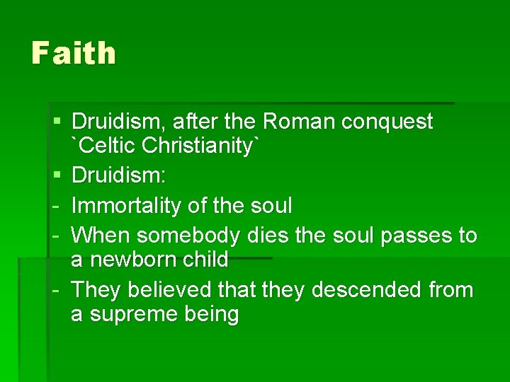 Faith § Druidism, after the Roman conquest `Celtic Christianity` § Druidism: - Immortality of