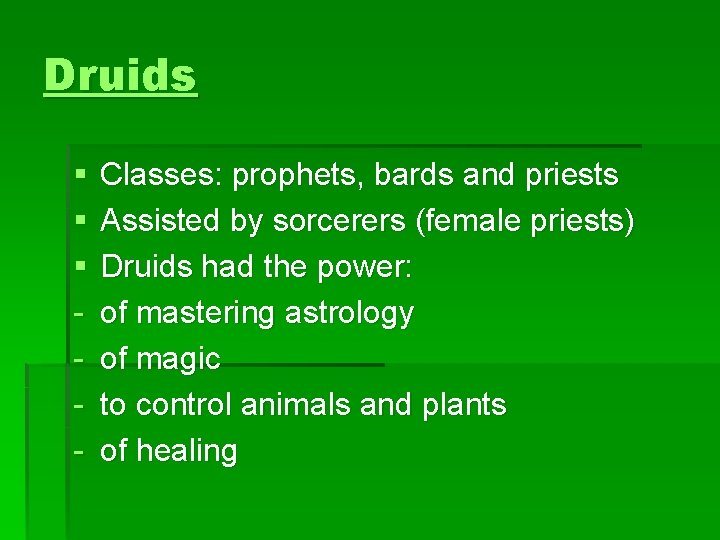 Druids § § § - Classes: prophets, bards and priests Assisted by sorcerers (female