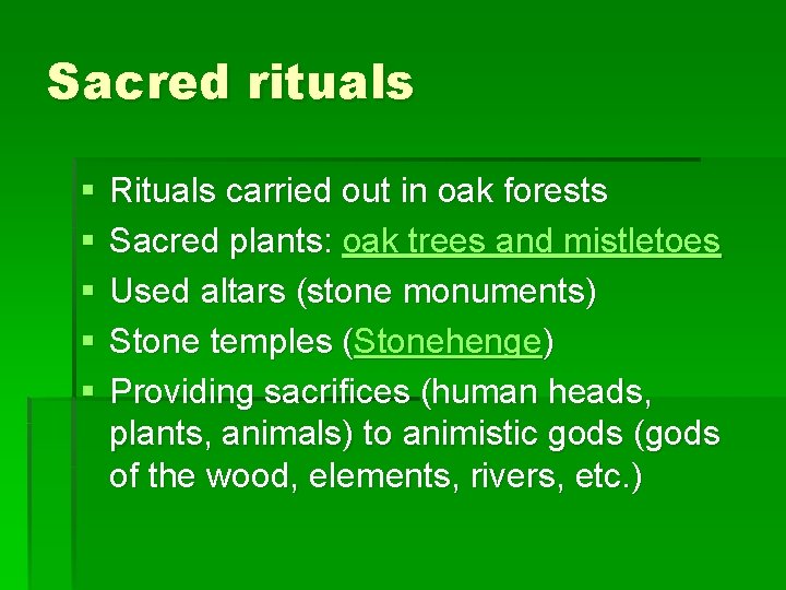 Sacred rituals § § § Rituals carried out in oak forests Sacred plants: oak