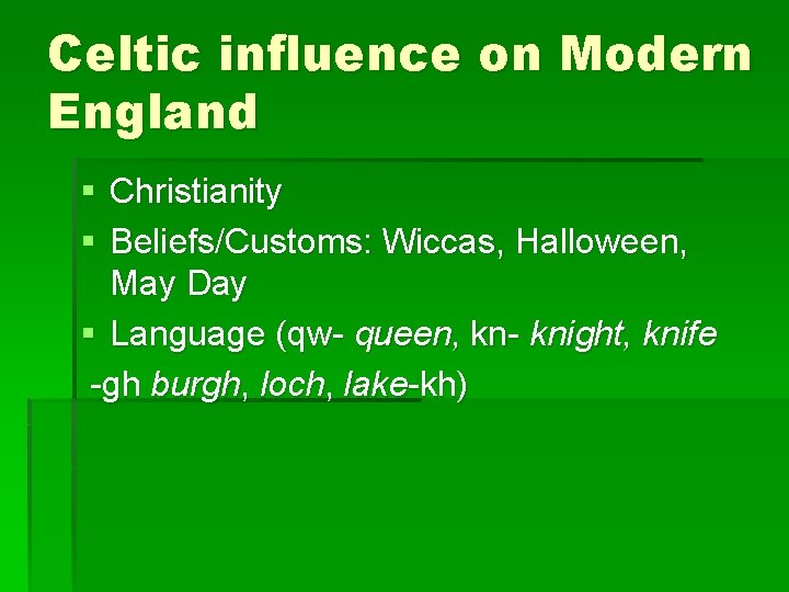 Celtic influence on Modern England § Christianity § Beliefs/Customs: Wiccas, Halloween, May Day §