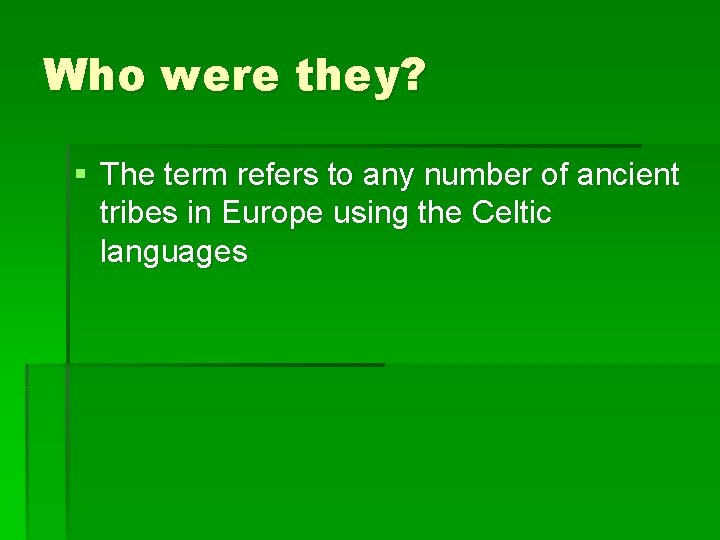 Who were they? § The term refers to any number of ancient tribes in