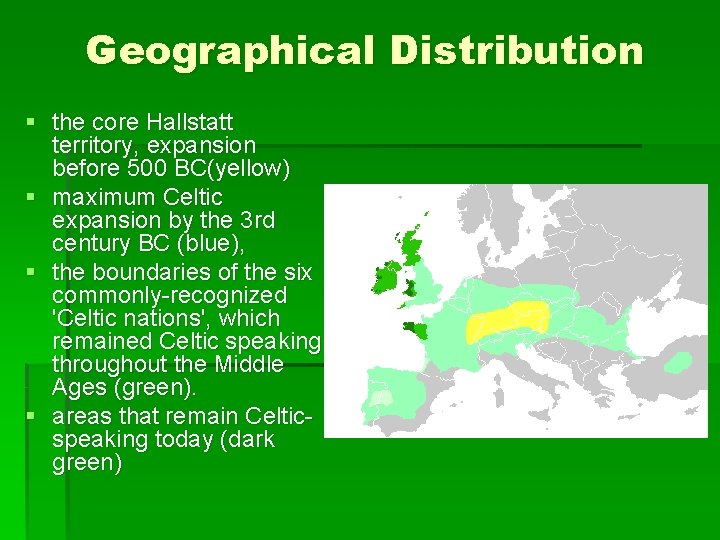 Geographical Distribution § the core Hallstatt territory, expansion before 500 BC(yellow) § maximum Celtic