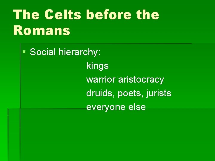 The Celts before the Romans § Social hierarchy: kings warrior aristocracy druids, poets, jurists
