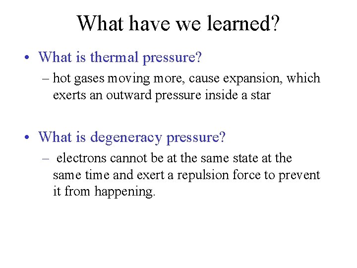 What have we learned? • What is thermal pressure? – hot gases moving more,