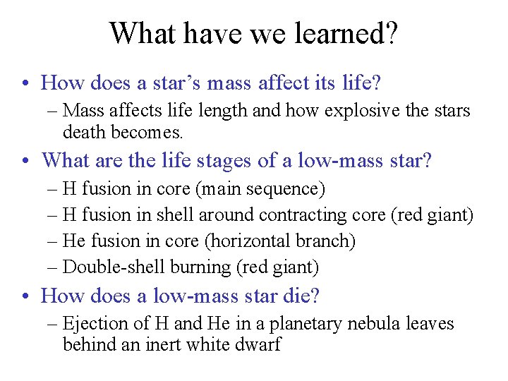 What have we learned? • How does a star’s mass affect its life? –