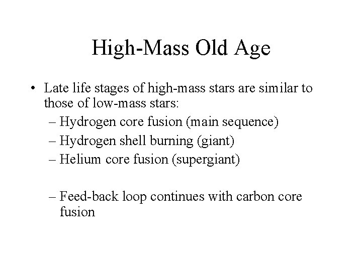 High-Mass Old Age • Late life stages of high-mass stars are similar to those