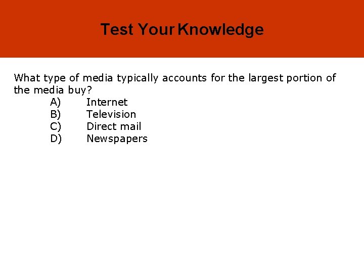 18 -26 Test Your Knowledge What type of media typically accounts for the largest