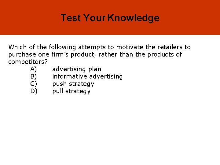 18 -7 Test Your Knowledge Which of the following attempts to motivate the retailers