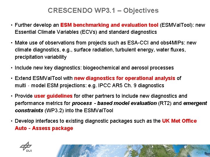 CRESCENDO WP 3. 1 – Objectives • Further develop an ESM benchmarking and evaluation