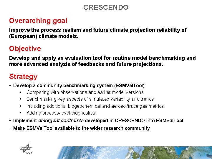 CRESCENDO Overarching goal Improve the process realism and future climate projection reliability of (European)