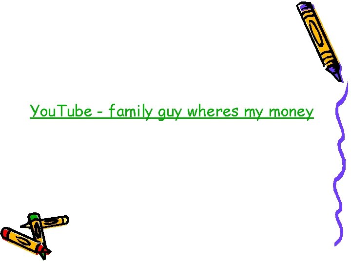 You. Tube - family guy wheres my money 