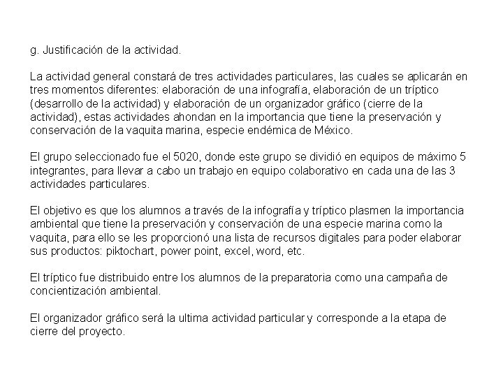 g. Justificación de la actividad. La actividad general constará de tres actividades particulares, las