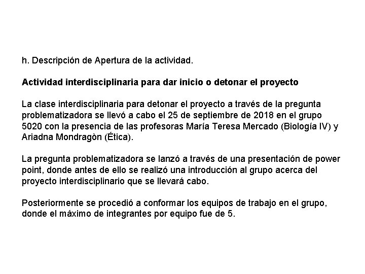 h. Descripción de Apertura de la actividad. Actividad interdisciplinaria para dar inicio o detonar