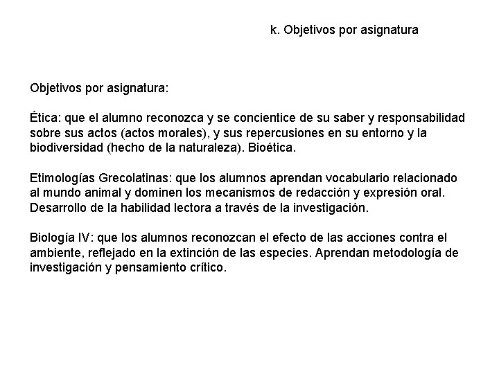 k. Objetivos por asignatura: Ética: que el alumno reconozca y se concientice de su