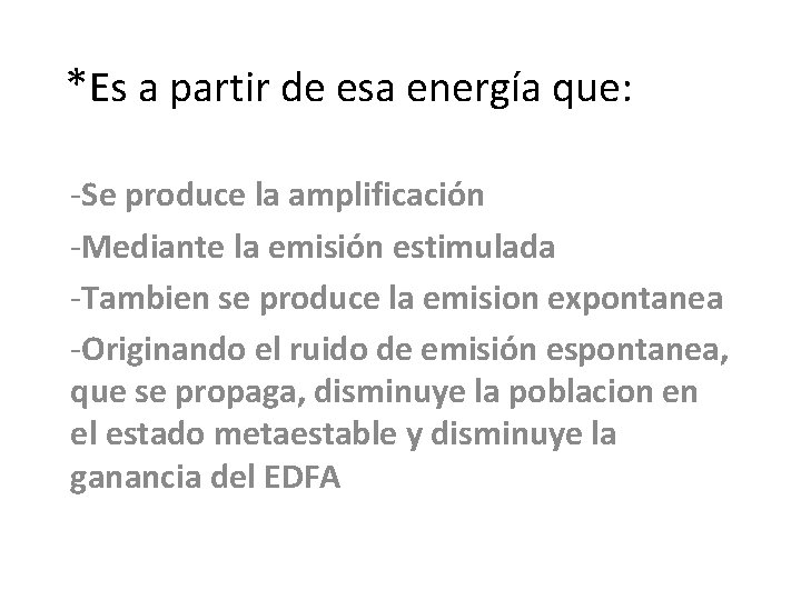 *Es a partir de esa energía que: -Se produce la amplificación -Mediante la emisión *Es a partir de esa energía que: -Se produce la amplificación -Mediante la emisión