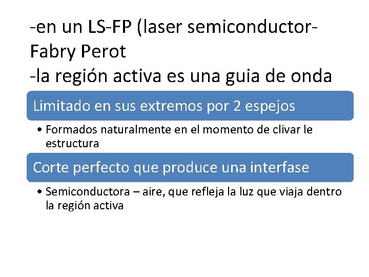 -en un LS-FP (laser semiconductor. Fabry Perot -la región activa es una guia de -en un LS-FP (laser semiconductor. Fabry Perot -la región activa es una guia de