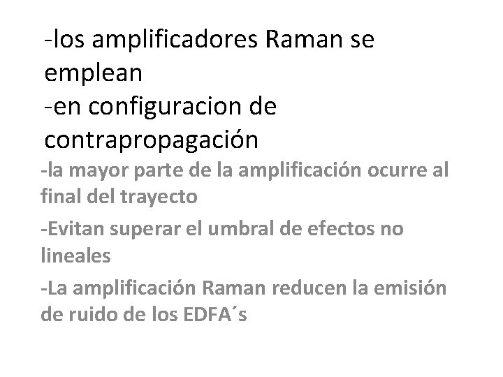 -los amplificadores Raman se emplean -en configuracion de contrapropagación -la mayor parte de la -los amplificadores Raman se emplean -en configuracion de contrapropagación -la mayor parte de la