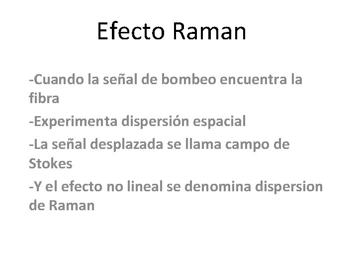 Efecto Raman -Cuando la señal de bombeo encuentra la fibra -Experimenta dispersión espacial -La Efecto Raman -Cuando la señal de bombeo encuentra la fibra -Experimenta dispersión espacial -La