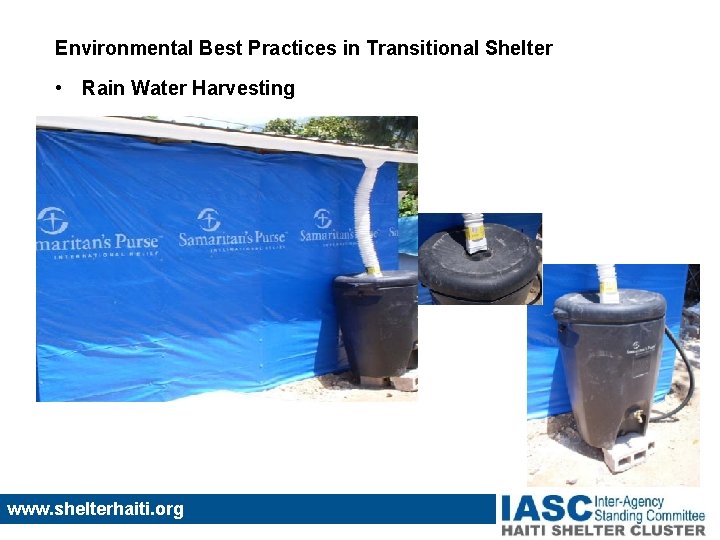 Environmental Best Practices in Transitional Shelter • Rain Water Harvesting www. shelterhaiti. org 