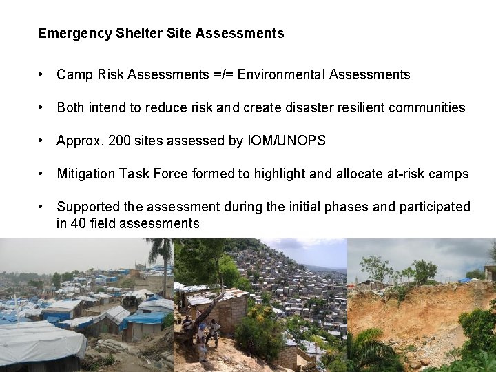 Emergency Shelter Site Assessments • Camp Risk Assessments =/= Environmental Assessments • Both intend