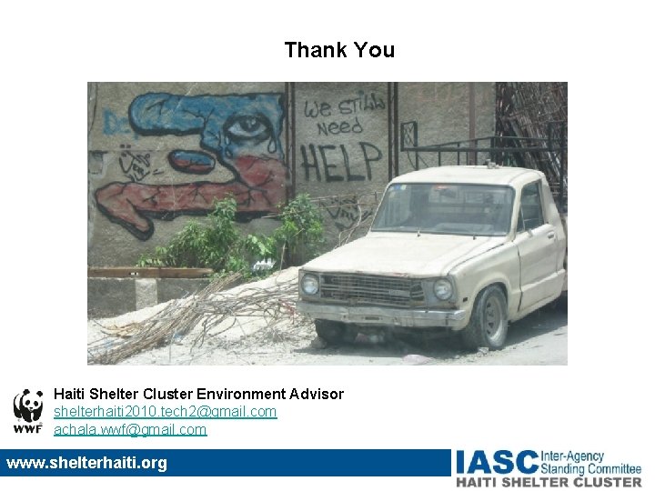 Thank You Haiti Shelter Cluster Environment Advisor shelterhaiti 2010. tech 2@gmail. com achala. wwf@gmail.