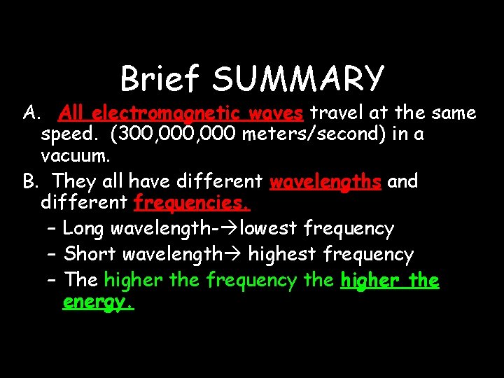 Brief SUMMARY A. All electromagnetic waves travel at the same speed. (300, 000 meters/second)
