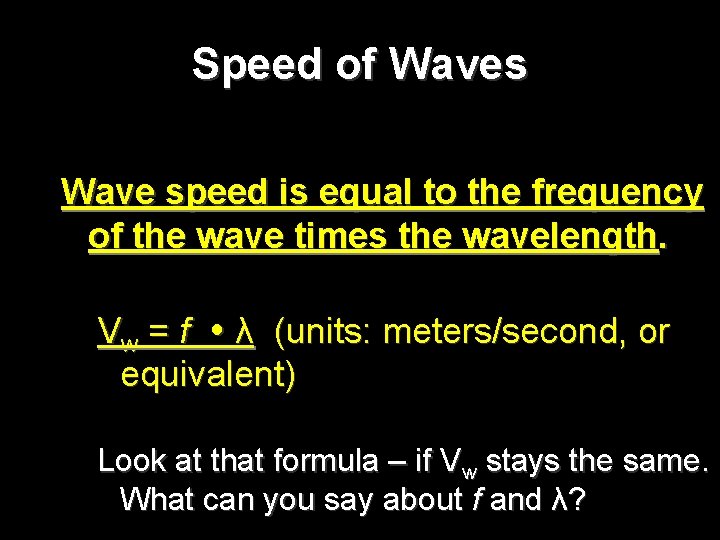 Speed of Waves Wave speed is equal to the frequency of the wave times