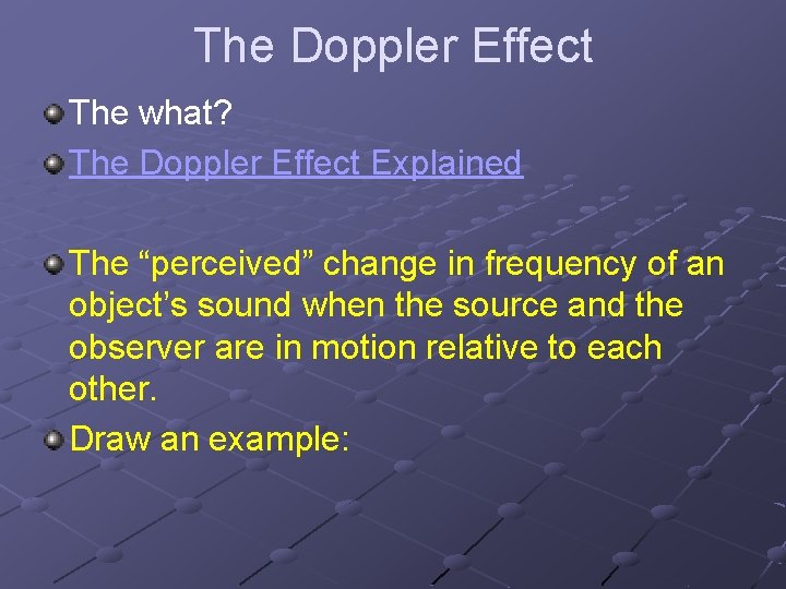 The Doppler Effect The what? The Doppler Effect Explained The “perceived” change in frequency