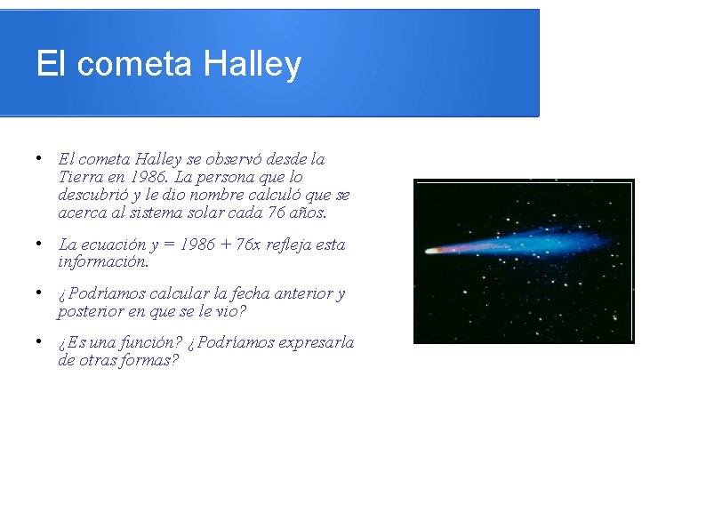 El cometa Halley • El cometa Halley se observó desde la Tierra en 1986.