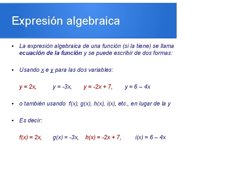 Expresión algebraica • La expresión algebraica de una función (si la tiene) se llama