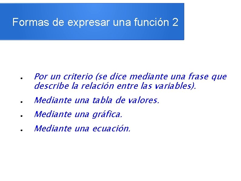 Formas de expresar una función 2 ● Por un criterio (se dice mediante una