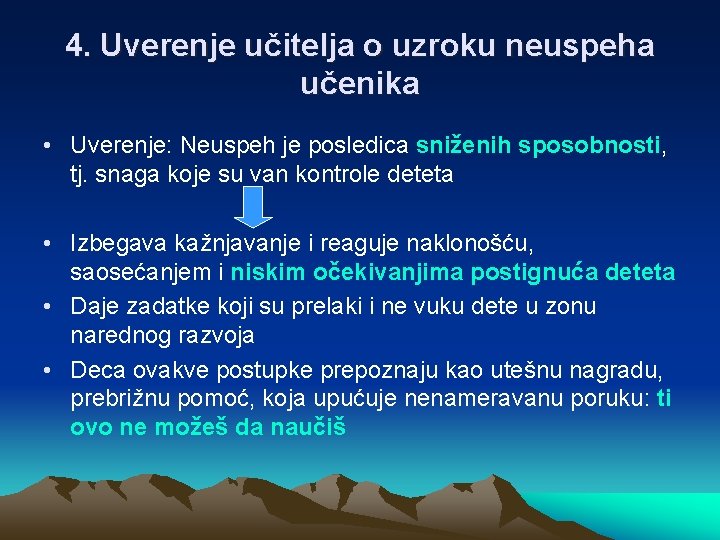 4. Uverenje učitelja o uzroku neuspeha učenika • Uverenje: Neuspeh je posledica sniženih sposobnosti,
