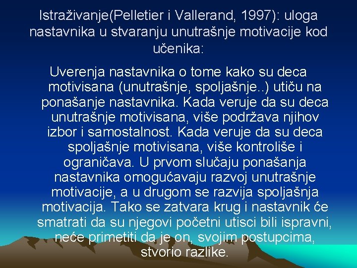 Istraživanje(Pelletier i Vallerand, 1997): uloga nastavnika u stvaranju unutrašnje motivacije kod učenika: Uverenja nastavnika