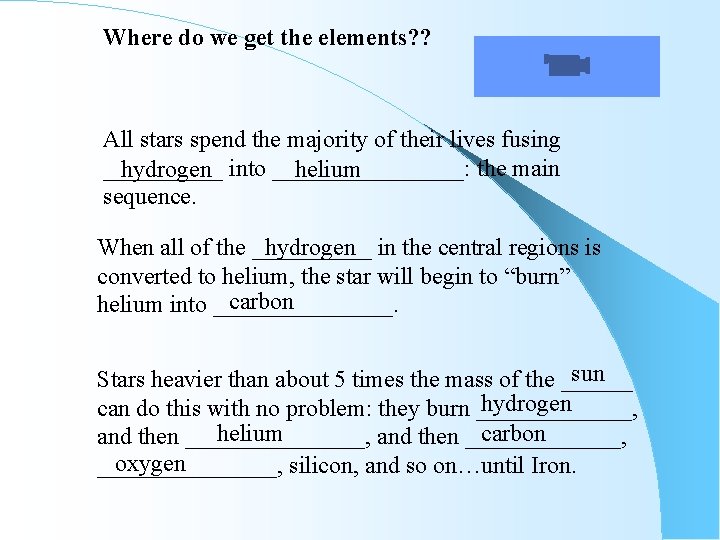 Where do we get the elements? ? All stars spend the majority of their