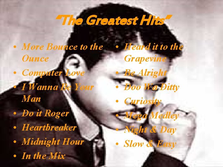 “The Greatest Hits” • More Bounce to the Ounce • Computer Love • I