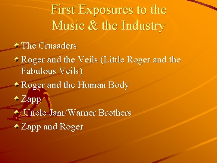 First Exposures to the Music & the Industry The Crusaders Roger and the Veils